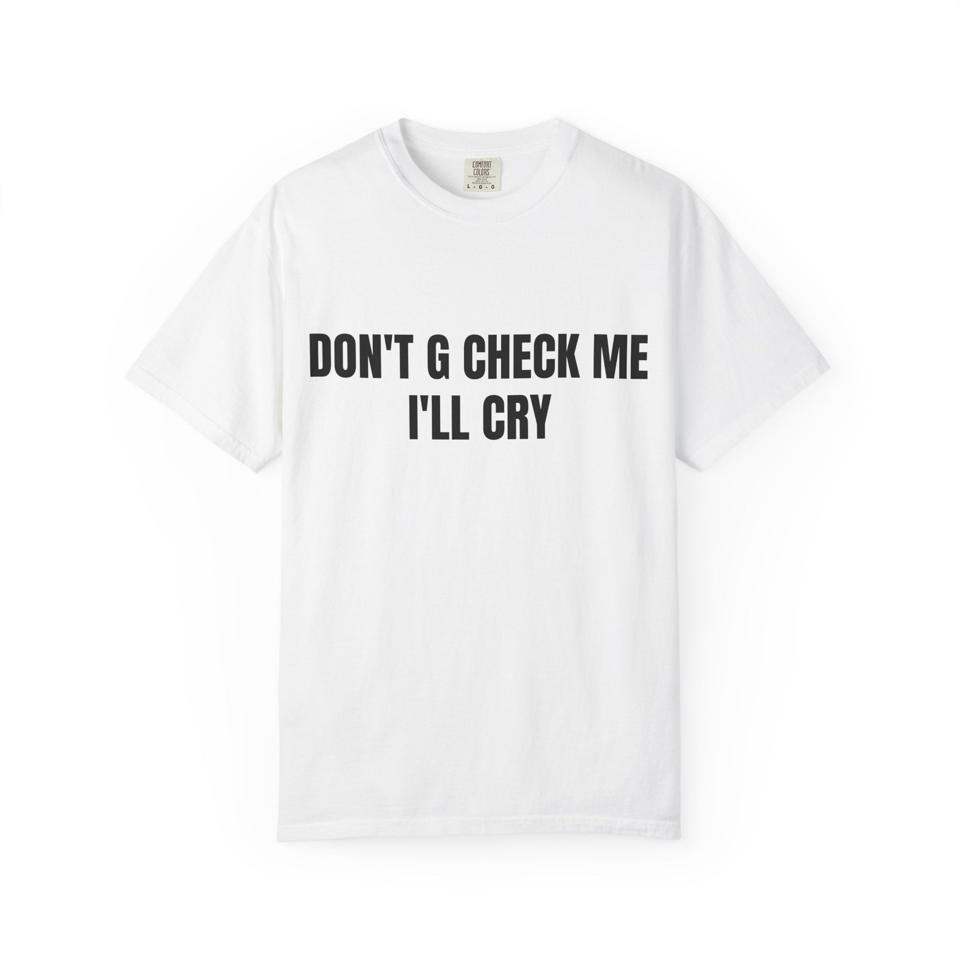 DON'T G CHECK ME TEE (WHITE)
