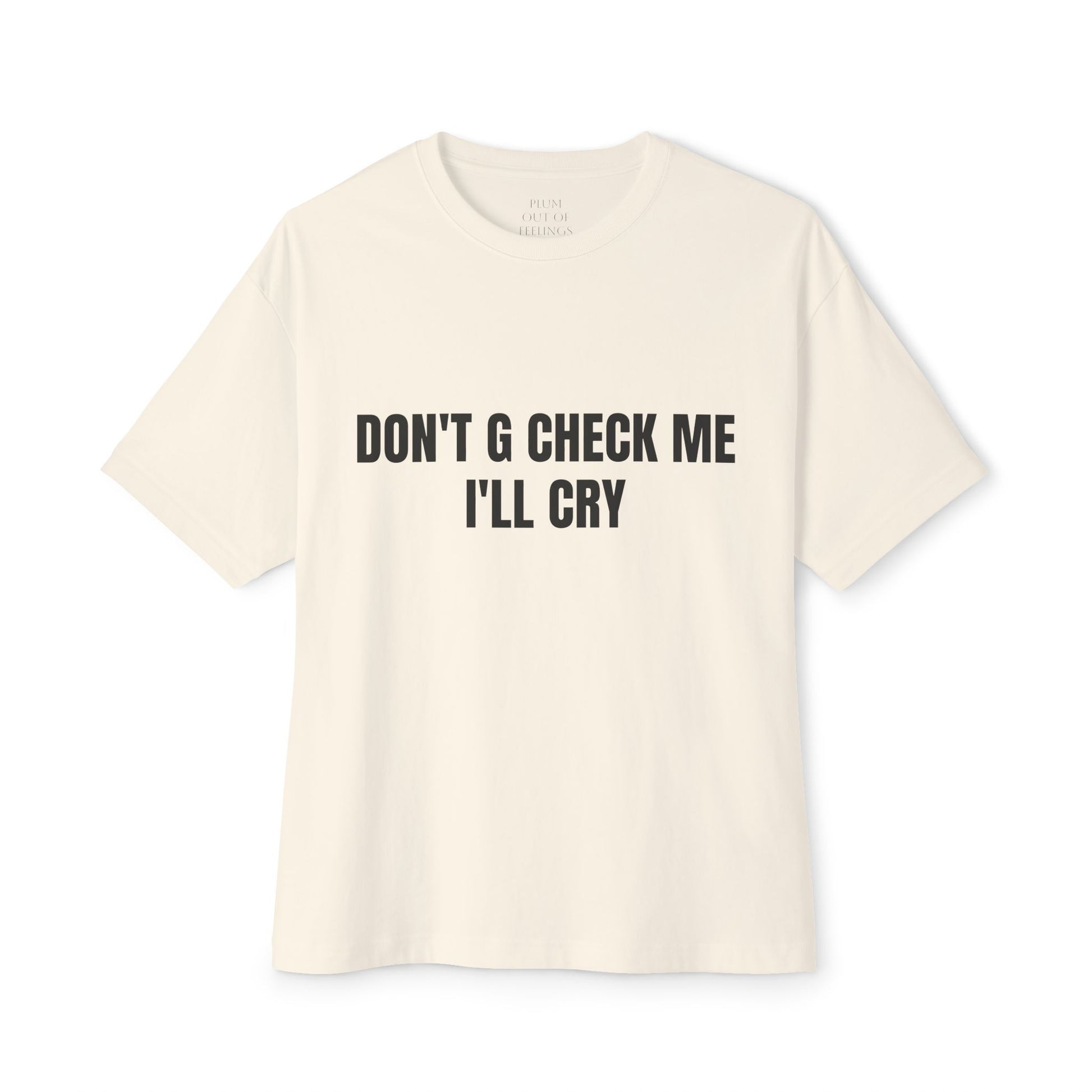 DONT G CHECK ME TEE
