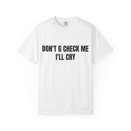 DON'T G CHECK ME TEE (WHITE)